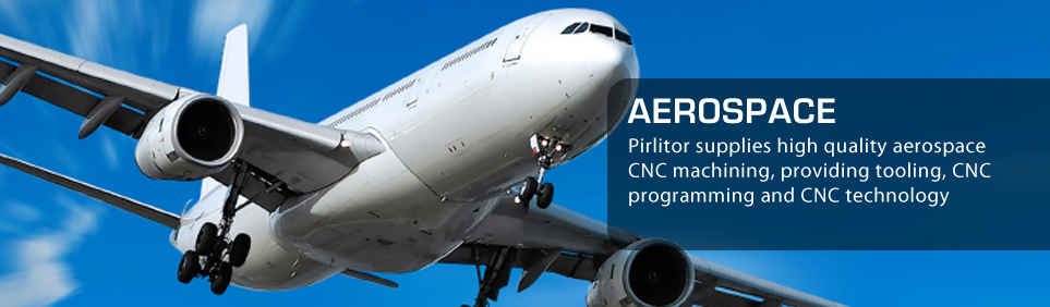 Aerospace: Pirlitor supplies high quality aerospace CNC machining.