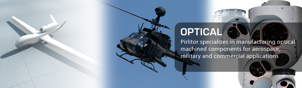 Optical: Pirlitor specializes in manufacturing optical machined components.